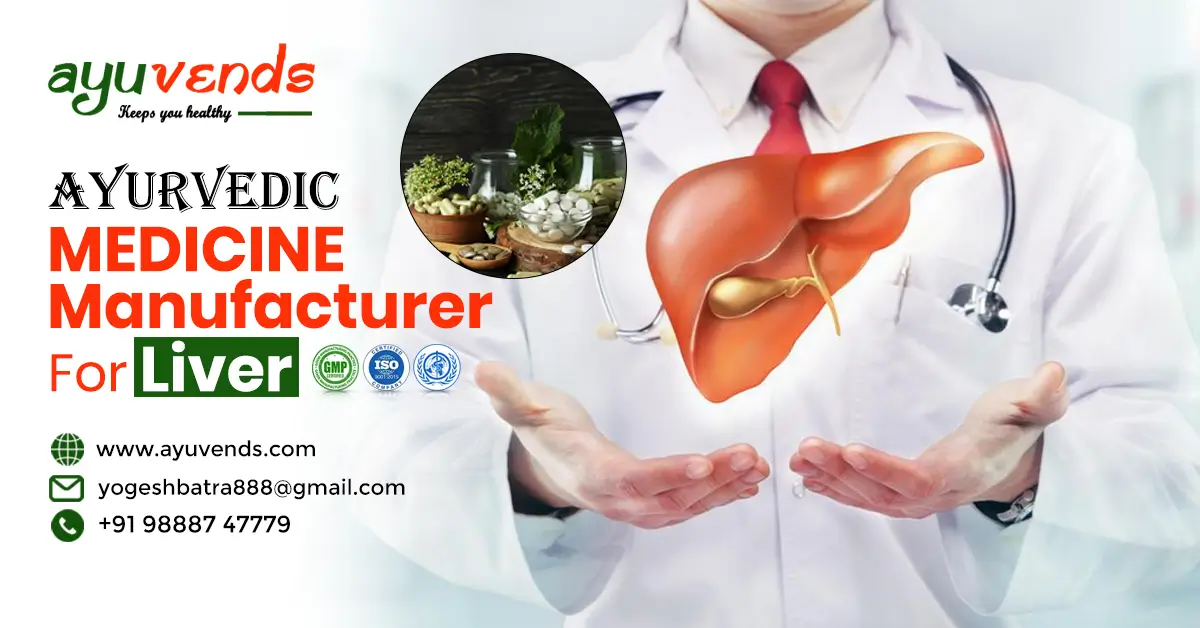 Ayurvedic medicine manufacturer for liver